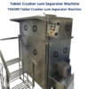 Shredder And Shredder, Tablet Crusher cum Separator